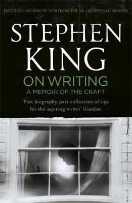 On Writing - A Memoir of the Craft. Stephen King.