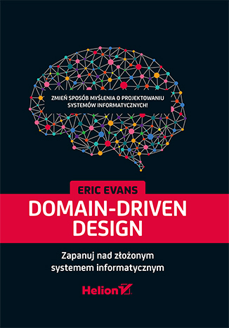 Domain-Driven Design. Zapanuj nad złożonym systemem informatycznym. Eric Evans.