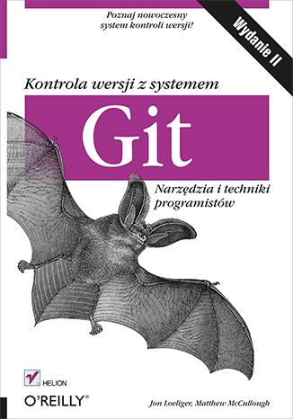Kontrola wersji z systemem Git. Narzędzia i techniki programistów. Jon Loeliger, Matthew McCullough.