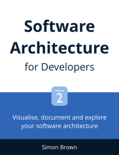 Visualise, document and explore your software architecture Software Architecture for Developers - Volume 2. Simon Brown.